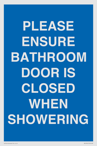 PLEASE ENSURE BATHROOM DOOR IS CLOSED WHEN SHOWERING